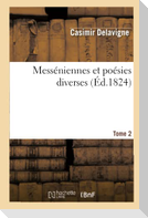 Messéniennes Et Poésies Diverses. Tome 2