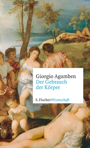 Agamben, Giorgio. Der Gebrauch der Körper. FISCHER, S., 2020.