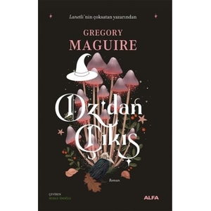 Maguire, Gregory. Ozdan Cikis. Alfa Basim Yayim Dagitim, 2025.