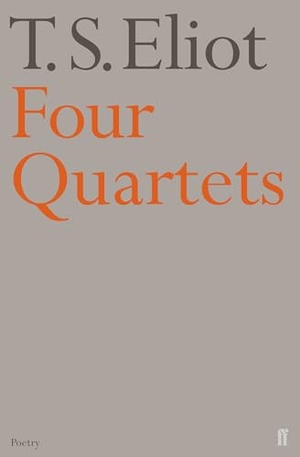 Eliot, T. S.. Four Quartets. Faber and Faber, 2001.