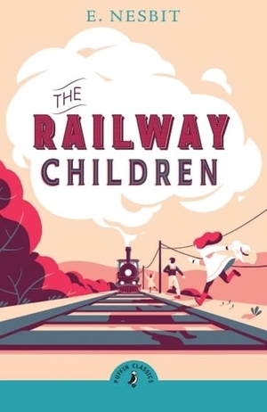 Nesbit, Edith. The Railway Children. Penguin Books Ltd (UK), 2025.