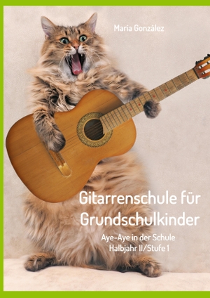 González, María. Gitarrenschule für Grundschulkinder - Aye-Aye in der Schule. tredition, 2020.
