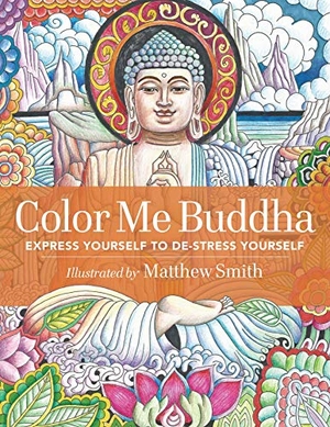 Smith, Matthew. Color Me Buddha - Express Yourself to De-Stress Yourself. Beyond Words, 2016.