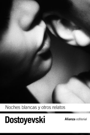 Dostoevskiï, Fiodor Mijaïlovich. Noches blancas ; El pequeño héroe ; Un episodio vergonzoso. Alianza Editorial, 2011.