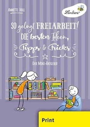 Holl, Annette. So gelingt Freiarbeit! Die besten Ideen, Tipps & Tricks (PR) - Grundschule, Organisation & Ratgeber, Klasse 1-6. Lernbiene Verlag i.d. AAP, 2020.