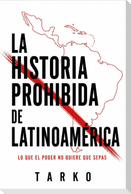 La historia prohibida de Latinoamérica