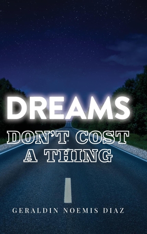 Diaz, Geraldin Noemis. Dreams Don't Cost A Thing. Nextone Inc, 2023.