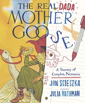 Scieszka, Jon. The Real Dada Mother Goose - A Treasury of Complete Nonsense. Walker Books - IWUK, 2022.