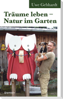 Träume leben - Natur im Garten