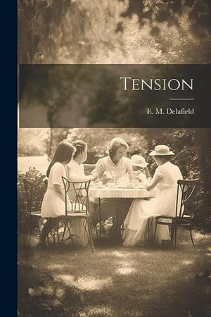 Delafield, E. M.. Tension. Creative Media Partners, LLC, 2023.