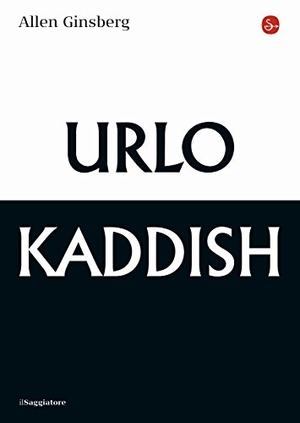 Ginsberg, Allen. Urlo & kaddish. Il Saggiatore, 2015.