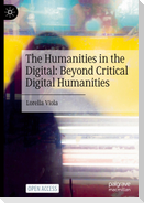 The Humanities in the Digital: Beyond Critical Digital Humanities