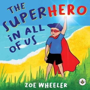 Wheeler, Zoe. The Superhero in All of Us. Olympia Publishers, 2021.