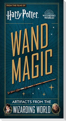 Harry Potter - Wand Magic: Artifacts from the Wizarding World