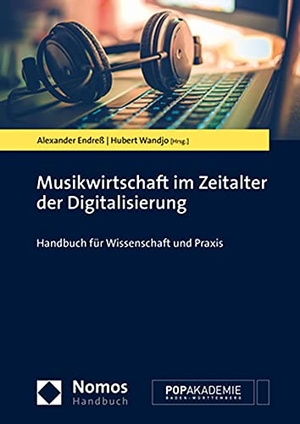 Endreß, Alexander / Hubert Wandjo (Hrsg.). Musikwirtschaft im Zeitalter der Digitalisierung - Handbuch für Wissenschaft und Praxis. Nomos Verlags GmbH, 2021.