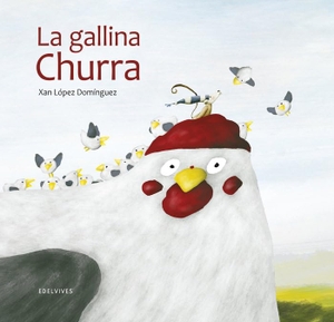 López Domínguez, Xan. La gallina Churra. Editorial Luis Vives (Edelvives), 2019.