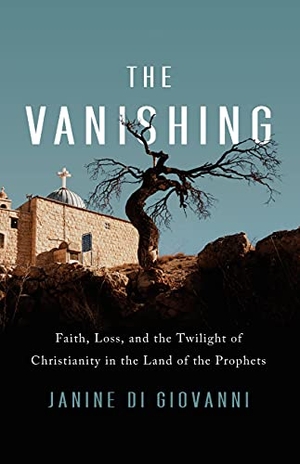 Di Giovanni, Janine. The Vanishing - Faith, Loss, and the Twilight of Christianity in the Land of the Prophets. PublicAffairs, 2021.