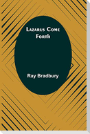 Lazarus Come Forth
