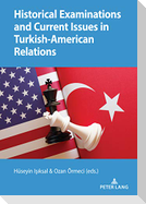 Historical Examinations and Current Issues in Turkish-American Relations