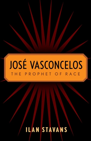 Stavans, Ilan. José Vasconcelos - The Prophet of Race. Rutgers University Press, 2011.