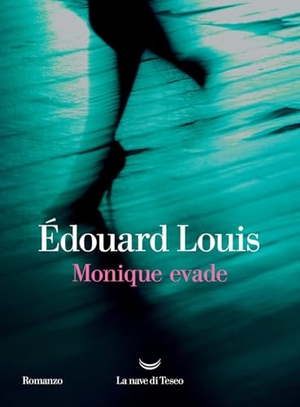 Louis, Édouard. Monique evade. La nave di Teseo, 2025.