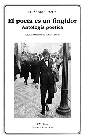 Crespo, Ángel / Fernando Pessoa. El poeta es un fingidor : antología poética. Ediciones Cátedra, 2018.