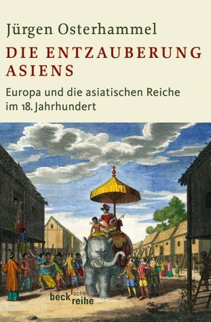 Osterhammel, Jürgen. Die Entzauberung Asiens - Europa und die asiatischen Reiche im 18. Jahrhundert. C.H. Beck, 2013.