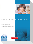 Industriekaufleute: Jahrgangsübergreifend - Industrielle Geschäftsprozesse. Fachkunde inkl. CD- Rom