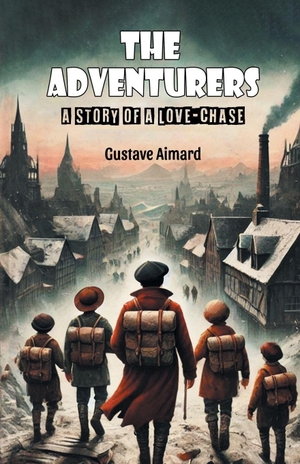 Aimard, Gustave. The Adventurers A Story of a Love-Chase. Repro India Limited, 2024.