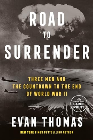 Thomas, Evan. Road to Surrender - Three Men and the Countdown to the End of World War II. Random House, 2023.