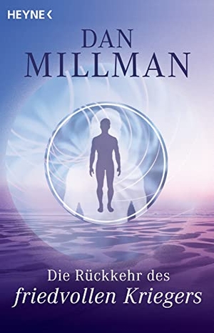 Millman, Dan. Die Rückkehr des friedvollen Kriegers. Heyne Taschenbuch, 2004.