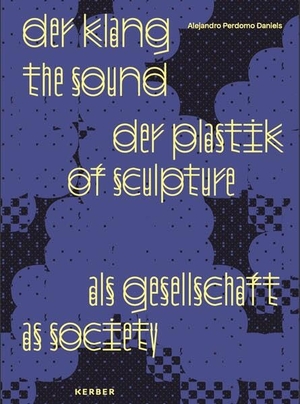 Städtische Galerie Villingen-Schwenningen (Hrsg.). Städtischen Galerie Villingen-Schwenningen - Der Klang der Plastik als Gesellschaft / The Sound of Sculpture as Society. Kerber Christof Verlag, 2026.