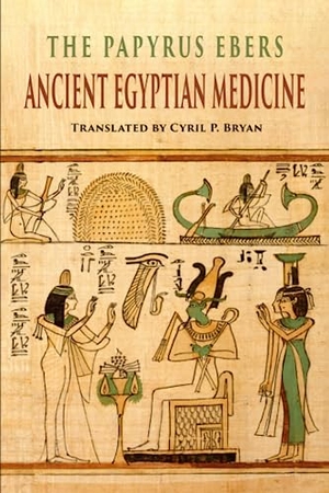 The Papyrus Ebers - Ancient Egyptian Medicine. Martino Fine Books, 2021.