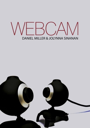 Miller, Daniel / Jolynna Sinanan. Webcam. Polity Press, 2014.