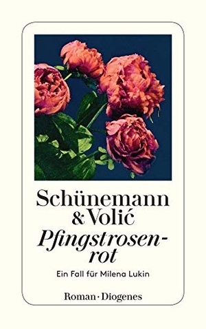 Schünemann, Christian / Jelena Volic. Pfingstrosenrot - Ein Fall für Milena Lukin. Diogenes Verlag AG, 2017.