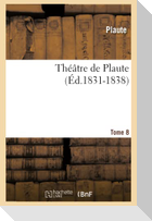 Théâtre de Plaute. Tome 8 (Éd.1831-1838)