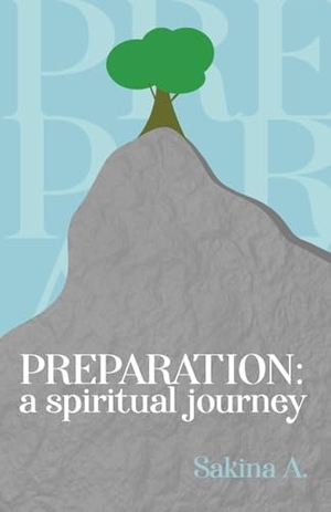A., Sakina. Preparation - A Spiritual Journey. Beacon Books, 2025.