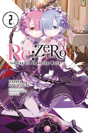 Otsuka, Shinichirou / Tappei Nagatsuki. Re:ZERO -Starting Life in Another World-, Vol. 2 (Novel). Little, Brown & Company, 2016.