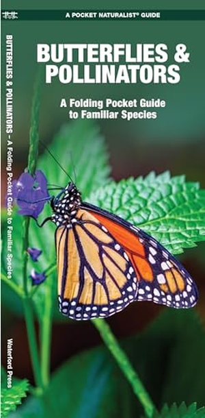 Kavanagh, James. Butterflies & Pollinators - A Folding Pocket Guide to Familiar Species. Waterford Press, 2020.