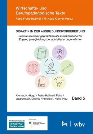 Kremer, H. -Hugo / Petra Frehe-Halliwell et al (Hrsg.). Didaktik in der Ausbildungsvorbereitung - Selbstinszenierungspraktiken als subjektorientierter Zugang (aus-)bildungsbenachteiligter Jugendlicher. wbv Media GmbH, 2025.