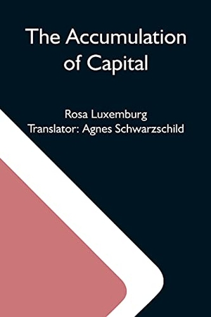 Luxemburg, Rosa. The Accumulation Of Capital. Alpha Editions, 2021.