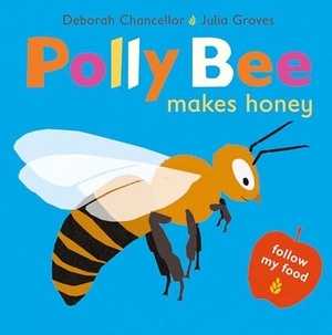 Chancellor, Deborah. Polly Bee Makes Honey. Scallywag Press, 2024.