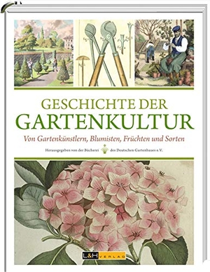 Wimmer, Clemens Alexander / Butenschön, Sylvia et al. Geschichte der Gartenkultur - Von Blumisten, Kunstgärtnern, Mistbeeten und Pomologien. L + H Verlag GmbH, 2015.
