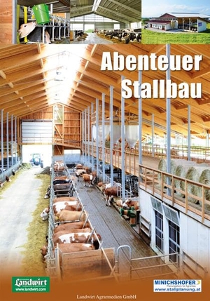 Minichshofer (Hrsg.). Abenteuer Stallbau. Landwirt Agrarmedien GmbH, 2014.