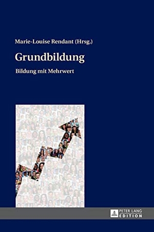 Rendant, Marie-Louise (Hrsg.). Grundbildung - Bildung mit Mehrwert. Peter Lang, 2016.