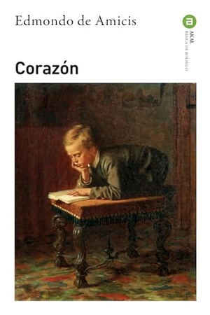 de Amicis, Edmondo. Corazón. Ediciones Akal, 2014.
