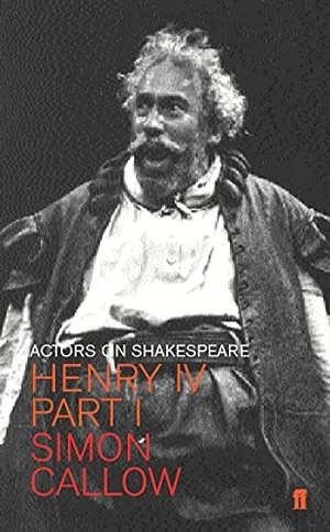 Callow, Simon. Henry IV (Falstaff) - Actors on Shakespeare. Faber and Faber, 2002.