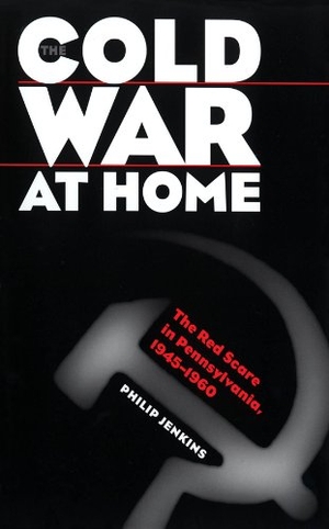 Jenkins, Philip. The Cold War at Home - The Red Scare in Pennsylvania, 1945-1960. The University of North Carolina Press, 1999.