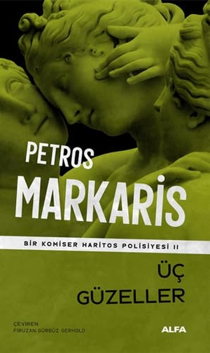 Markaris, Petros. Üc Güzeller. Alfa Basim Yayim Dagitim, 2024.
