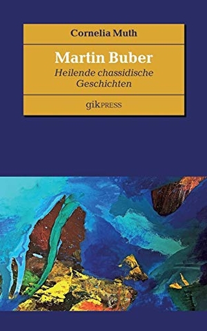 Muth, Cornelia. Martin Buber - Heilende chassidische Geschichten. Books on Demand, 2018.